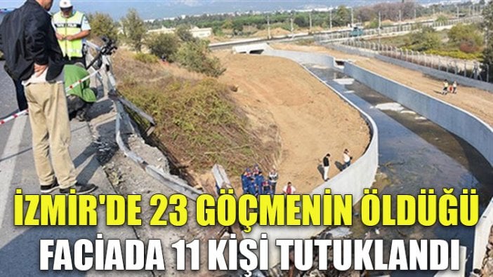 İzmir'de 23 göçmenin öldüğü faciada 11 kişi tutuklandı