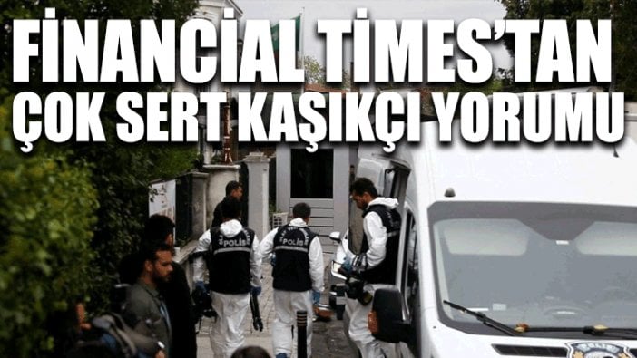 Financial Times’tan çok sert Kaşıkçı yorumu