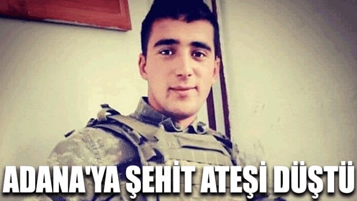 Adana'ya şehit ateşi düştü!