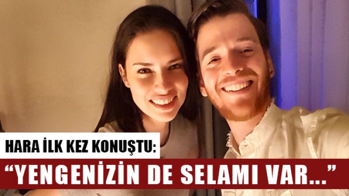 Metin Hara ilk kez konuştu: Yengenizin selamı var