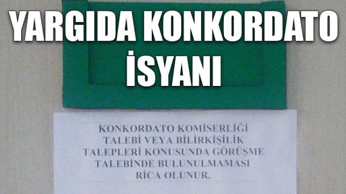 Yargıda konkordato isyanı