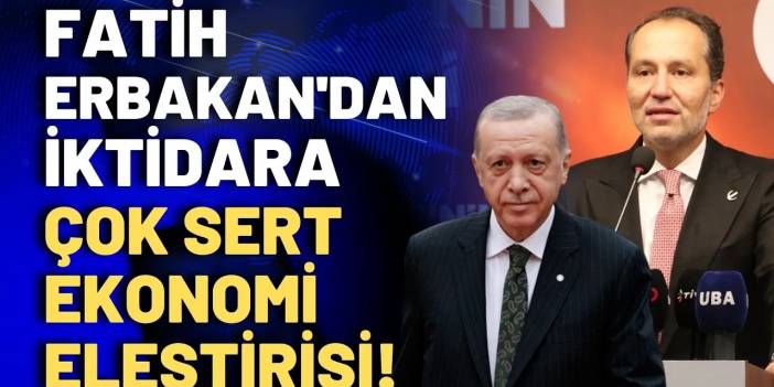 Fatih Erbakan'dan Erdoğan'a sert eleştiri: Seçim öncesi olduğu gibi halkın yüzde 45'i aç!