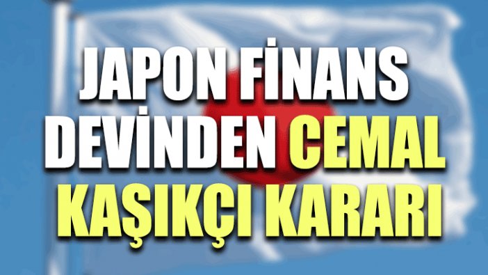 Japon finans devinden Cemal Kaşıkçı kararı