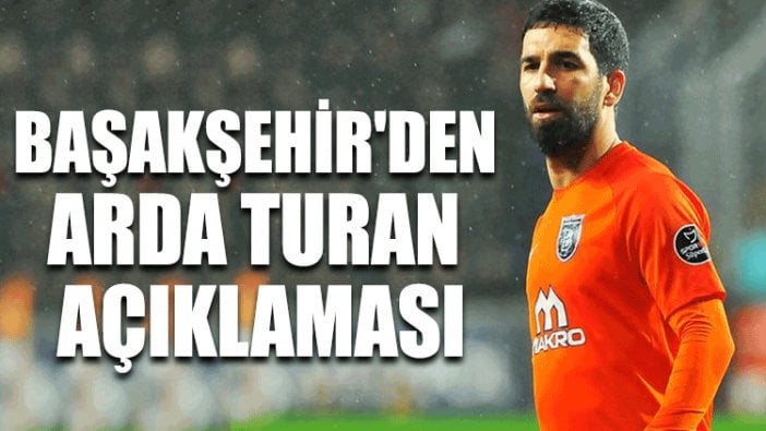 Başakşehir'den Arda Turan açıklaması