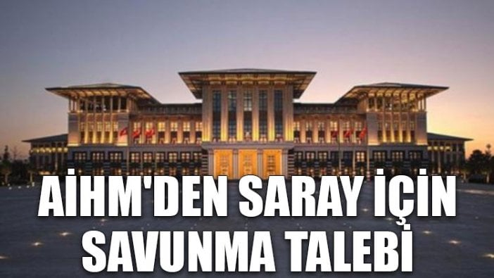 AİHM'den Saray için savunma talebi