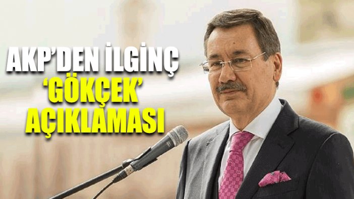 AKP’den ilginç ‘Gökçek’ açıklaması