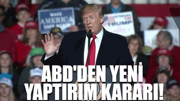 ABD'den yeni yaptırım kararı!