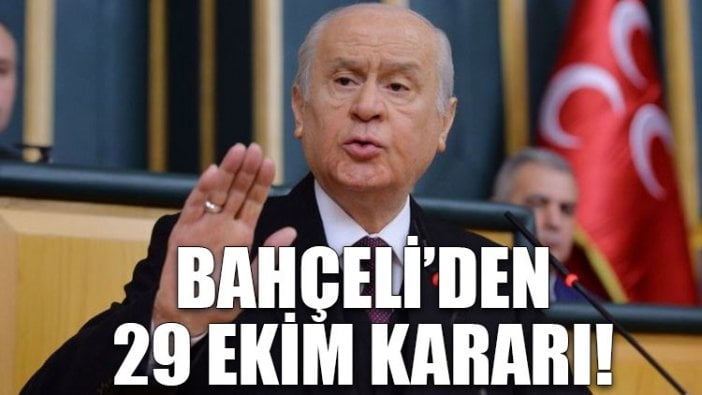 Bahçeli'den 29 Ekim kararı!