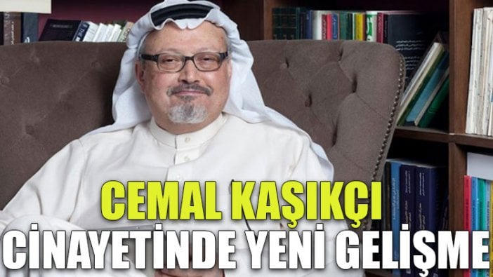 Cemal Kaşıkçı cinayetinde yeni gelişme