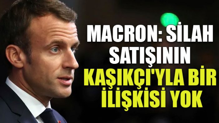 Macron: Silah satışının Kaşıkçı'yla bir ilişkisi yok