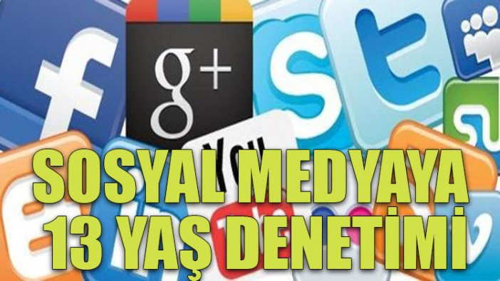 Sosyal medyaya 13 yaş denetimi