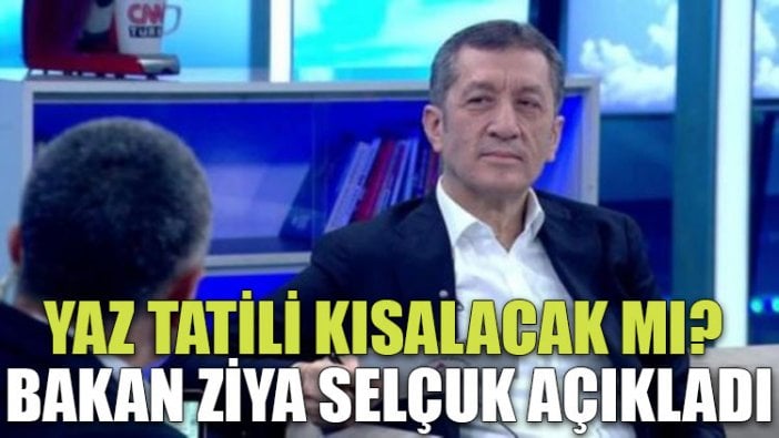 Yaz tatili kısalacak mı? Bakan Ziya Selçuk açıkladı