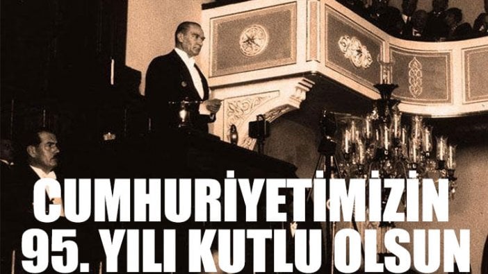 Cumhuriyetimizin 95. yılı kutlu olsun