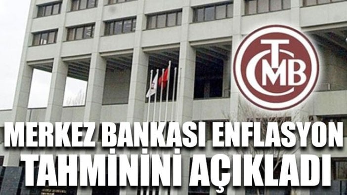 Merkez Bankası enflasyon tahminini açıkladı