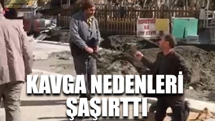 Kavga nedenleri şaşırttı