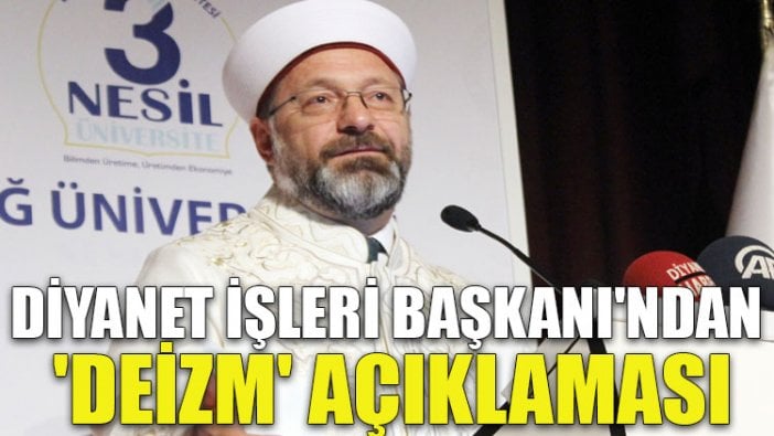 Diyanet İşleri Başkanı'ndan 'deizm' açıklaması