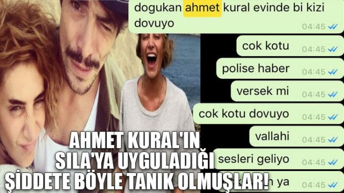 Ahmet Kural'ın Sıla'ya uyguladığı şiddete böyle tanık olmuşlar!