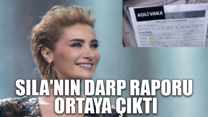 Sıla'nın darp raporu ortaya çıktı