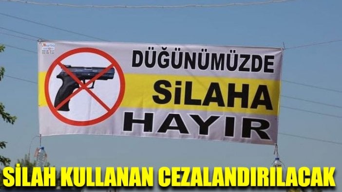 Düğünde silah kullanan cezalandırılacak