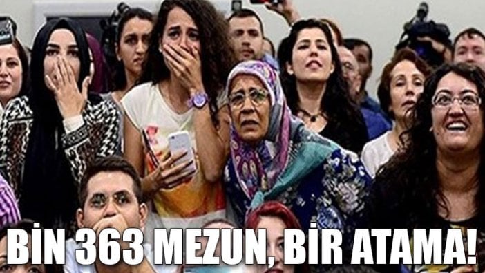 Bin 363 mezun, bir atama!