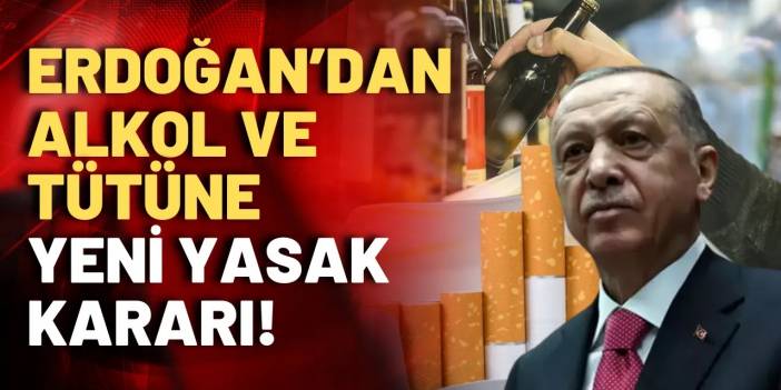 Erdoğan imzaladı: Alkol yasağının kapsamı genişletiliyor!