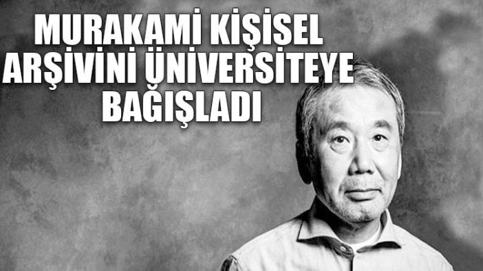 Yazar Murakami kişisel arşivini üniversiteye bağışladı