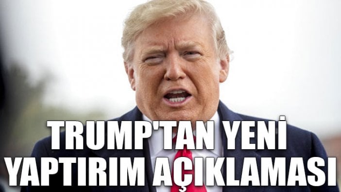 Trump'tan yeni yaptırım açıklaması