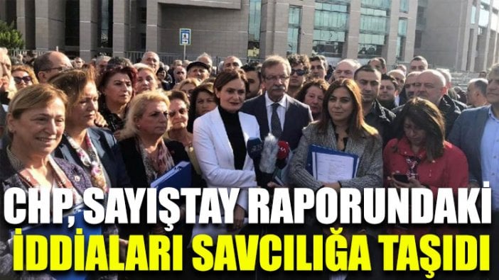 CHP, Sayıştay raporundaki iddiaları savcılığa taşıdı