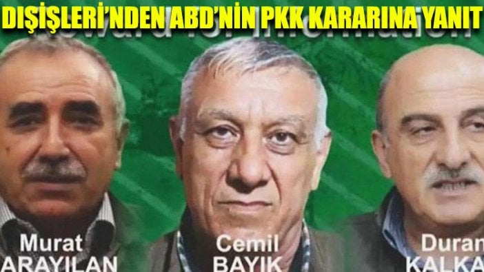 Dışişleri’nden ABD’nin PKK kararına yanıt