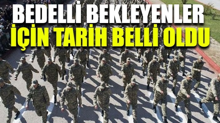 Bedelli bekleyenler için tarih belli oldu