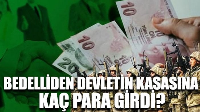 Bedelliden devletin kasasına kaç para girdi?