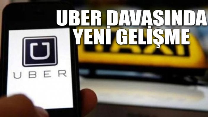 UBER davasında yeni gelişme