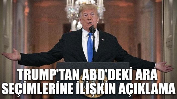 Trump'tan ABD'deki ara seçimlerine ilişkin açıklama