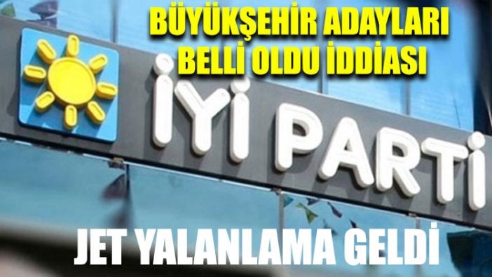 İYİ Parti büyükşehir adayları belli oldu iddiası: İYİ Parti'den yalanlama geldi