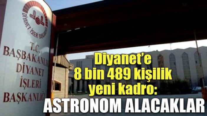 Diyanet’e 8 bin 489 kişilik yeni kadro: Astronom alacaklar