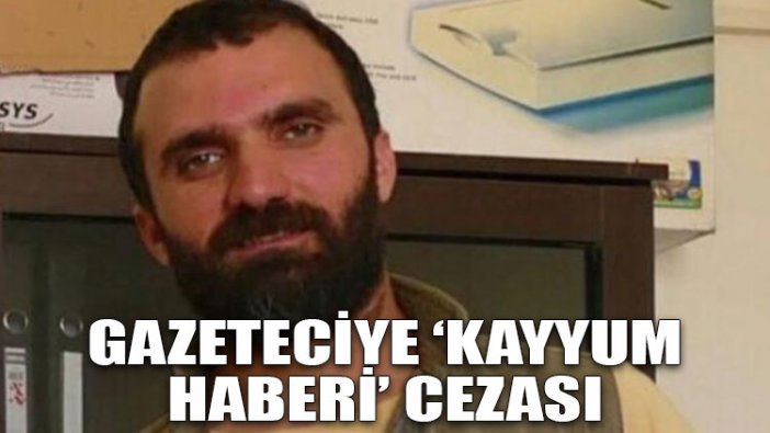 Gazeteciye ‘Kayyum haberi’ cezası