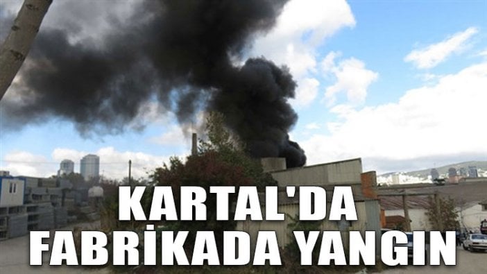 Kartal'da fabrikada yangın