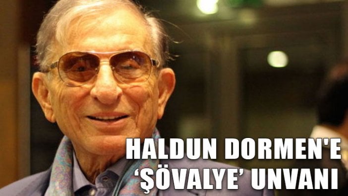 Haldun Dormen'e "şövalye" unvanı