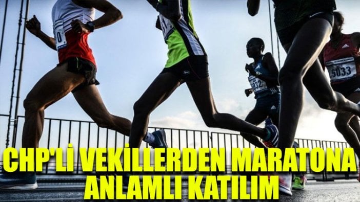 CHP'li vekillerden maratona anlamlı katılım