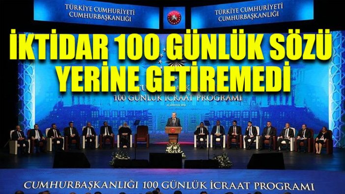 İktidar 100 günlük sözü yerine getiremedi