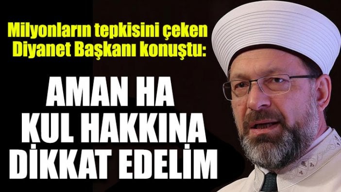 Milyonların tepkisini çeken Diyanet Başkanı konuştu