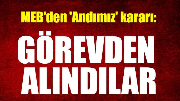 MEB'den 'Andımız' kararı: Görevden alındılar