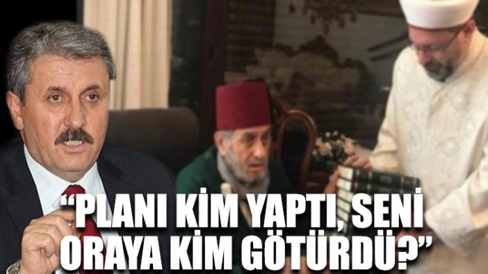 Mustafa Destici: Planı kim yaptı, seni oraya kim götürdü?