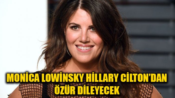 Monica Lewinsky, Hillary Clinton'dan özür dileyecek