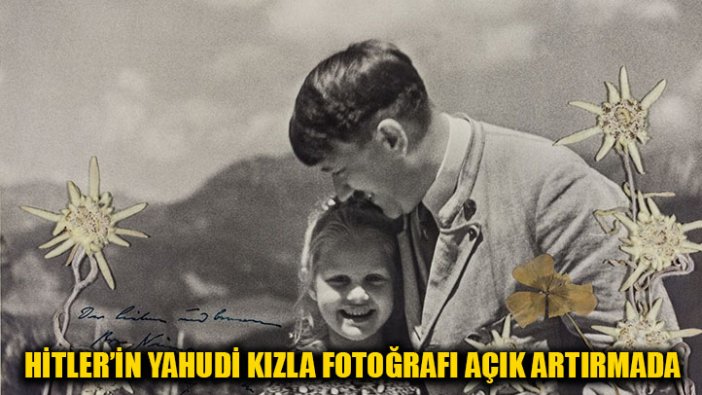 Hitler'in Yahudi kız çocuğuyla fotoğrafı açık artırmada