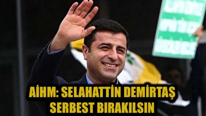 AİHM: Demirtaş serbest bırakılsın