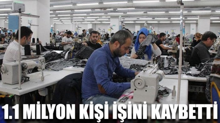 1.1 milyon kişi işini kaybetti