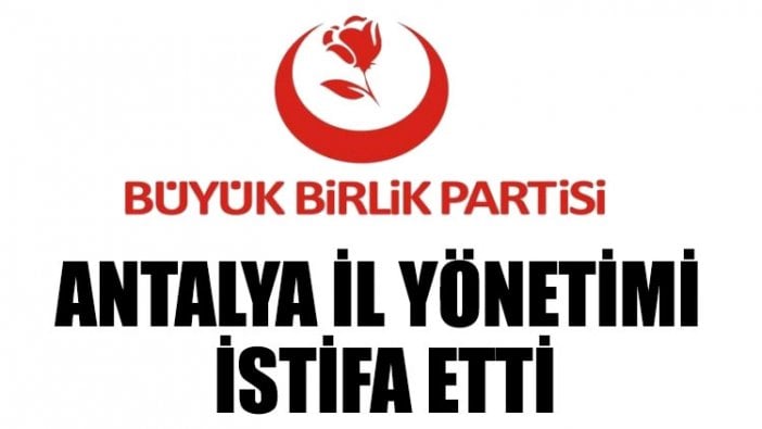 BBP Antalya il yönetimi istifa etti