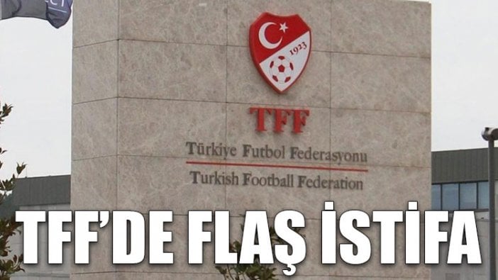 TFF'de flaş istifa