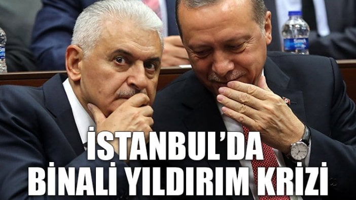 İstanbul’da Binali Yıldırım krizi